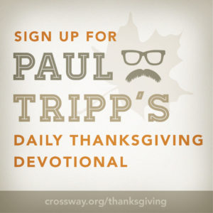 Paul Tripp Thanksgiving devotional